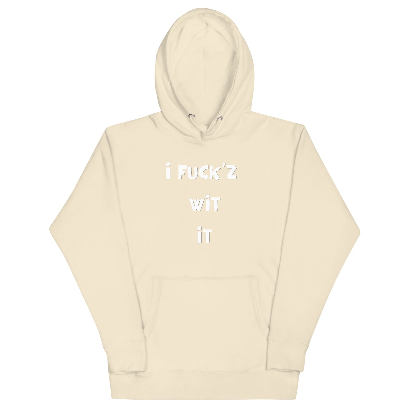 "I Fuck'z Wit It" Unisex Hoodie