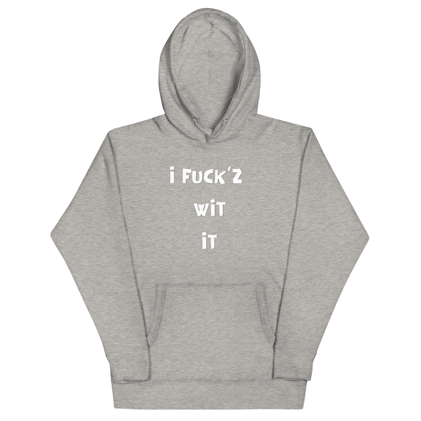 "I Fuck'z Wit It" Unisex Hoodie