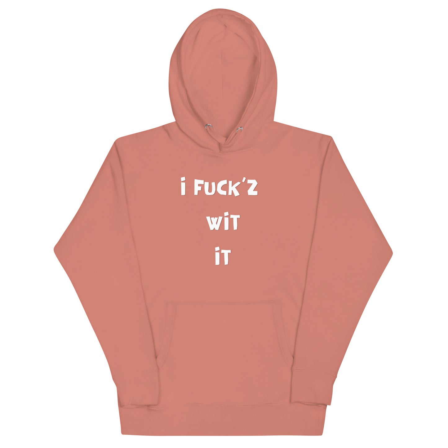 "I Fuck'z Wit It" Unisex Hoodie