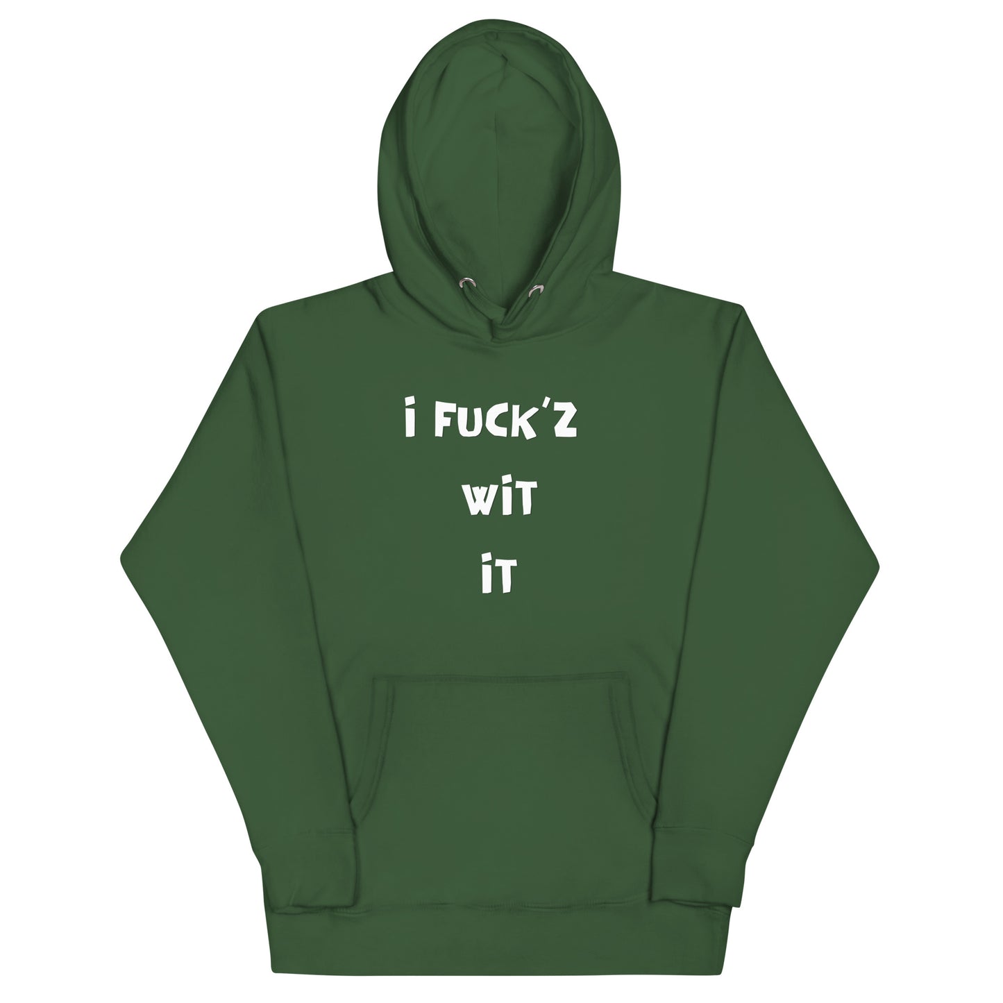 "I Fuck'z Wit It" Unisex Hoodie