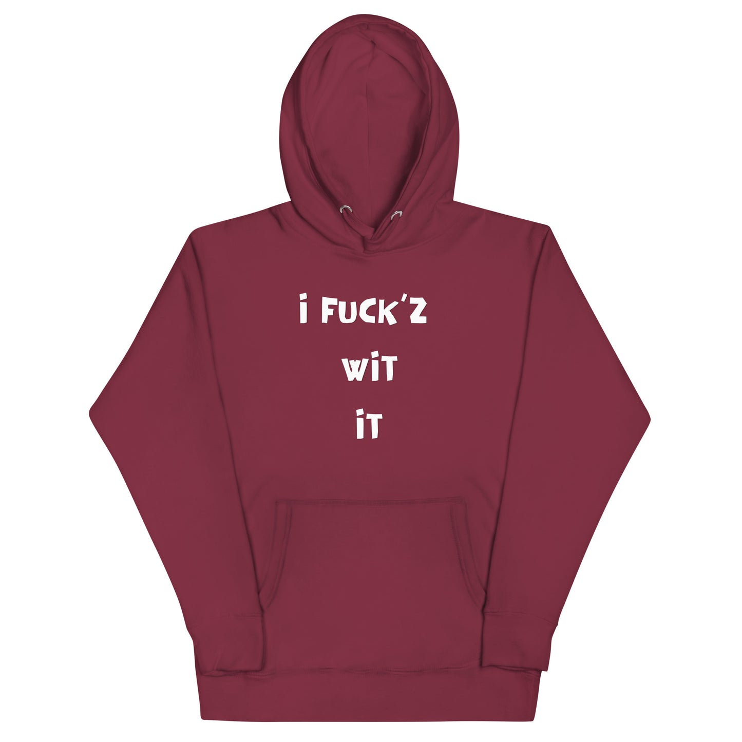 "I Fuck'z Wit It" Unisex Hoodie