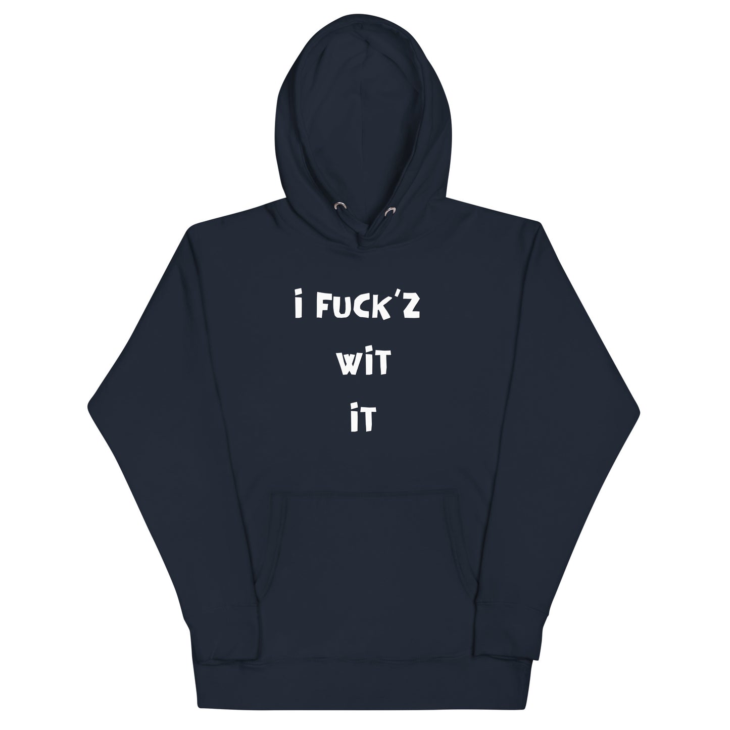 "I Fuck'z Wit It" Unisex Hoodie