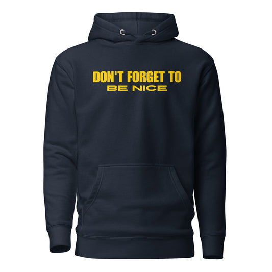 Don't Forget, Be Nice" Unisex Hoodie