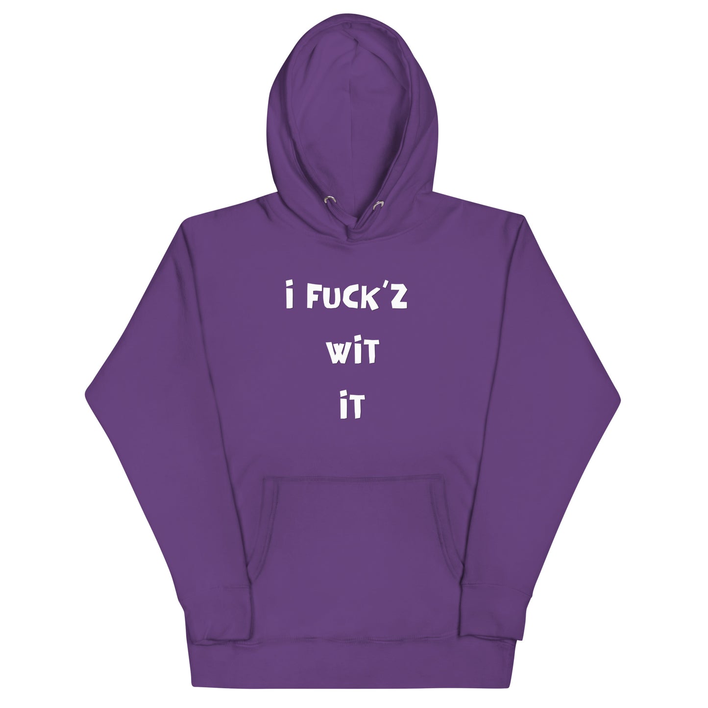 "I Fuck'z Wit It" Unisex Hoodie
