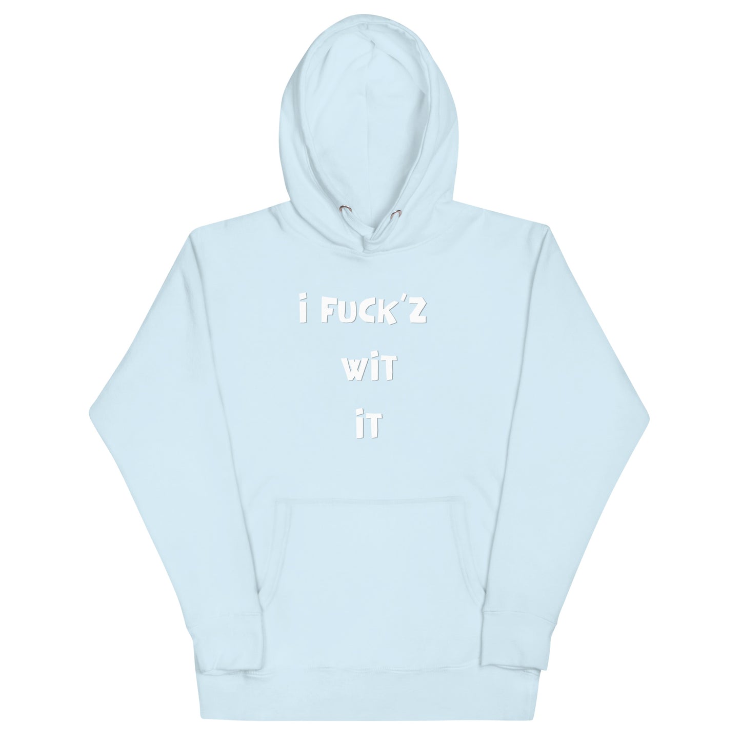 "I Fuck'z Wit It" Unisex Hoodie