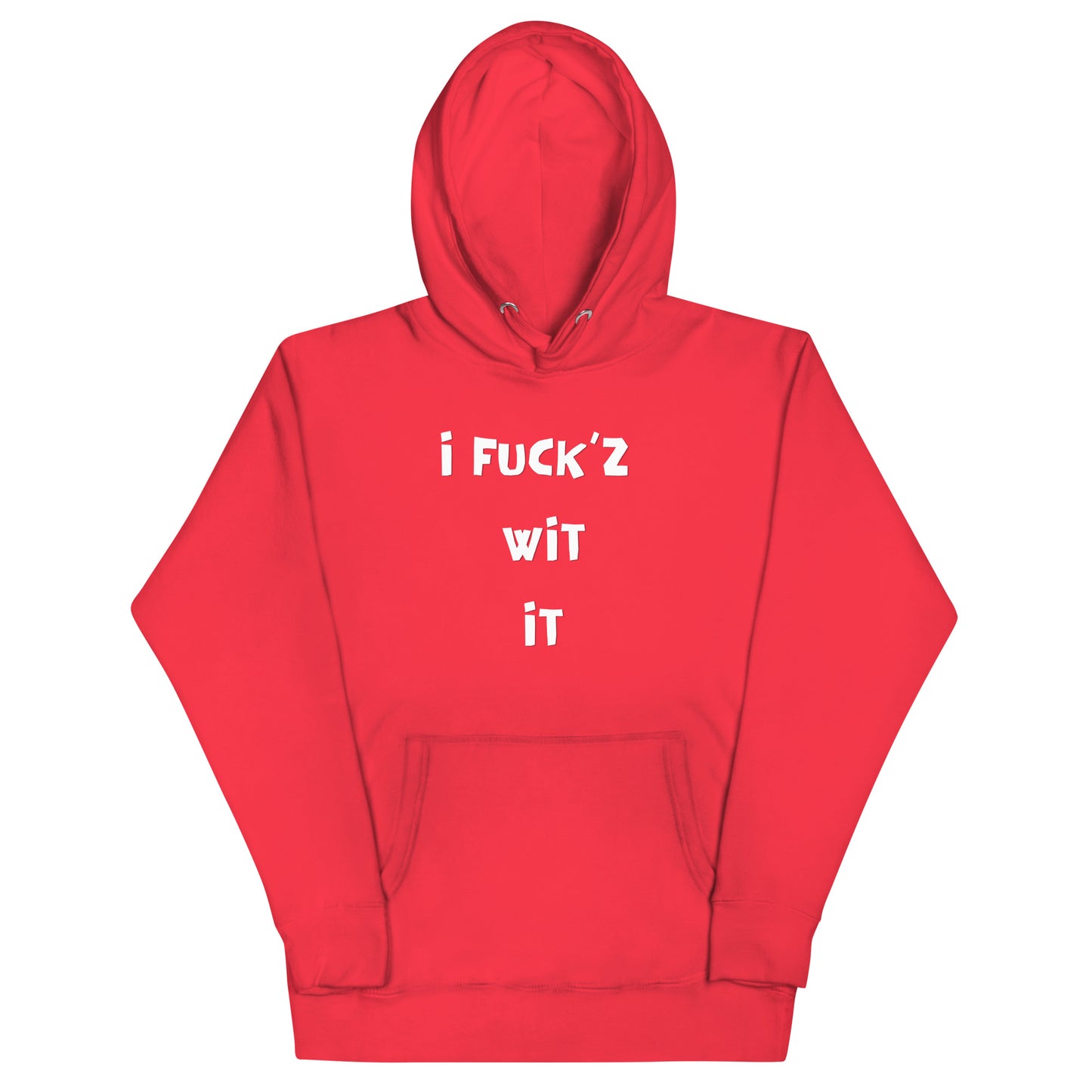 "I Fuck'z Wit It" Unisex Hoodie
