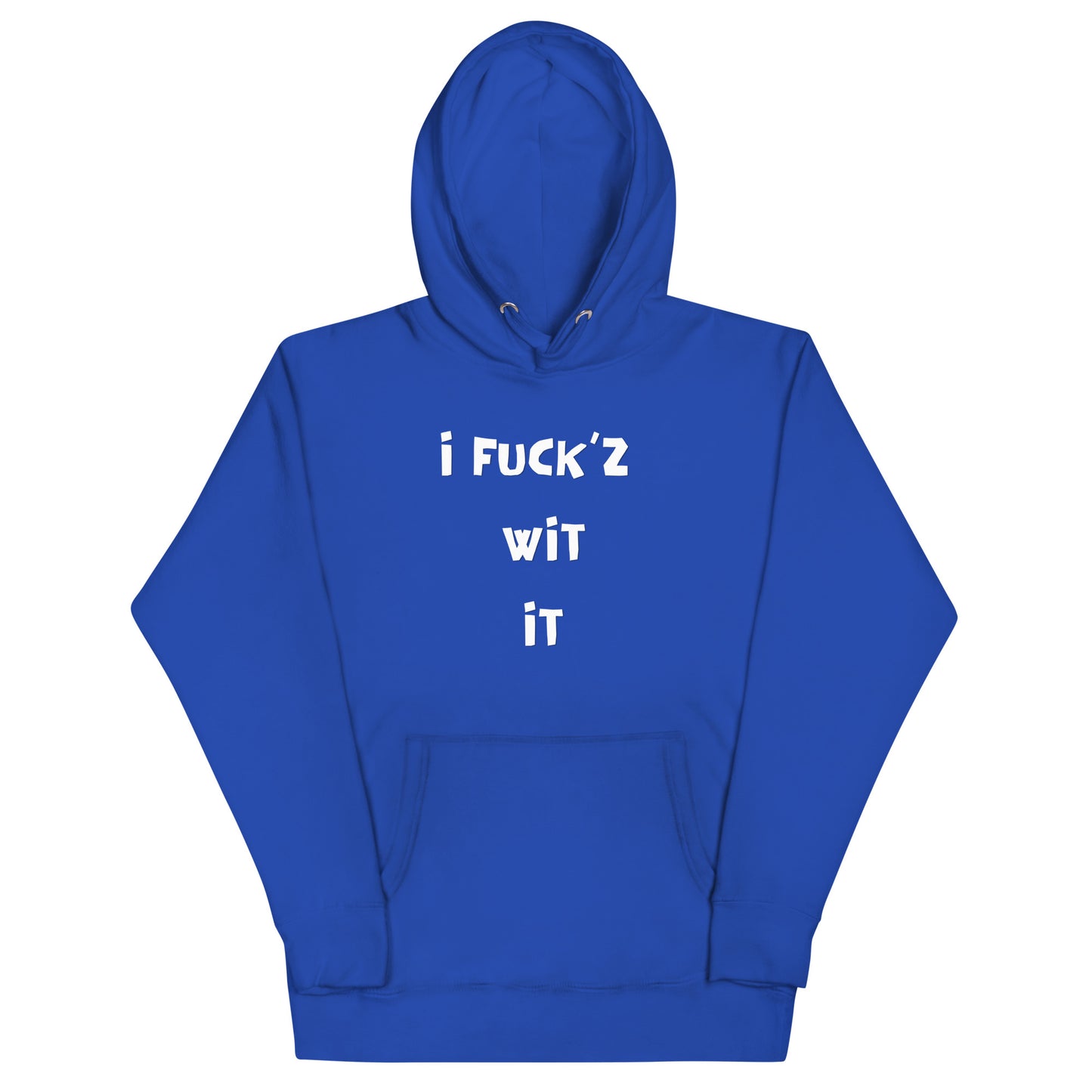 "I Fuck'z Wit It" Unisex Hoodie