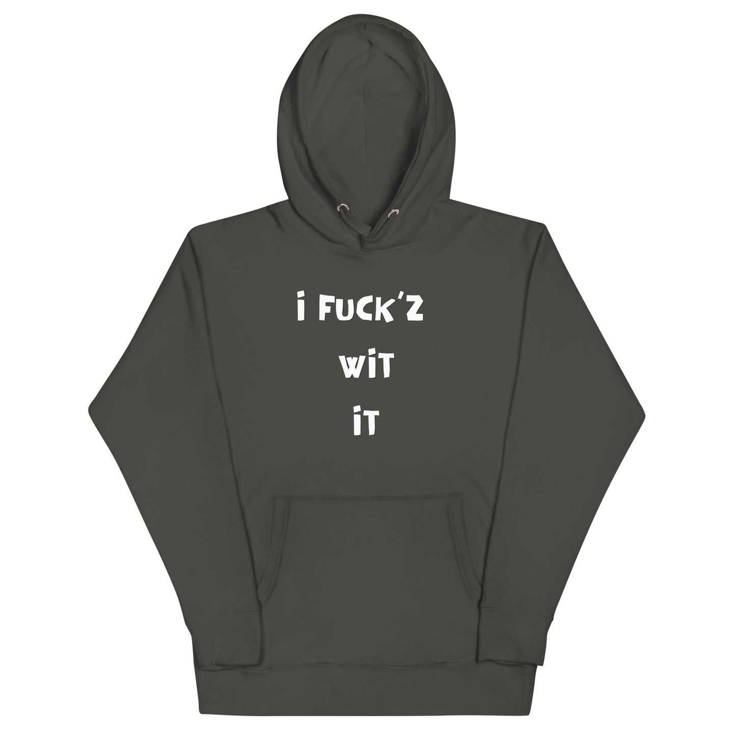 "I Fuck'z Wit It" Unisex Hoodie