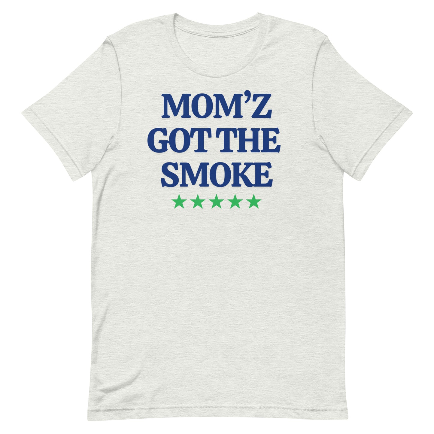 "Mom'z Got The Smoke" Unisex T-shirt