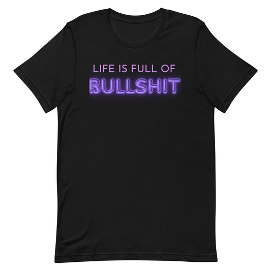 "Life Is Full of Bullshit" Unisex T-shirt