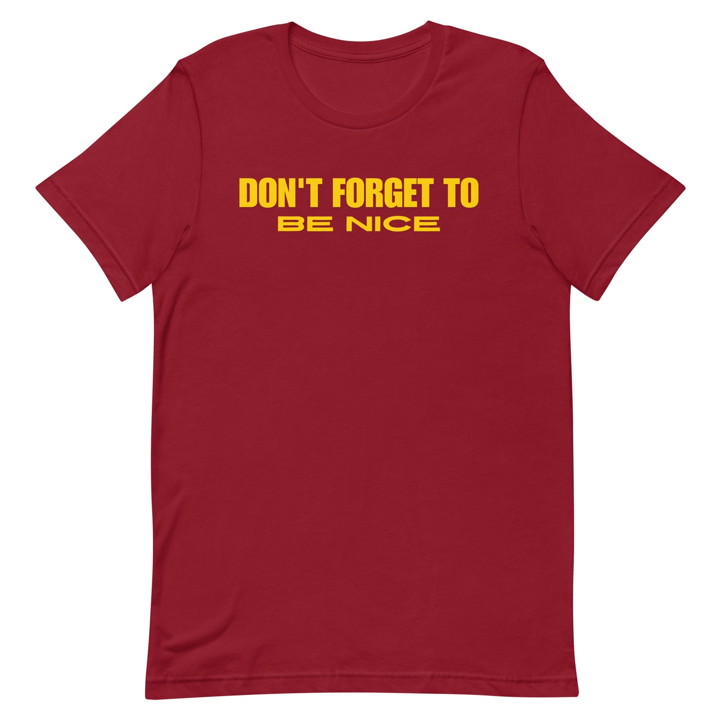 "Don't Forget, Be Nice" Unisex T-shirt