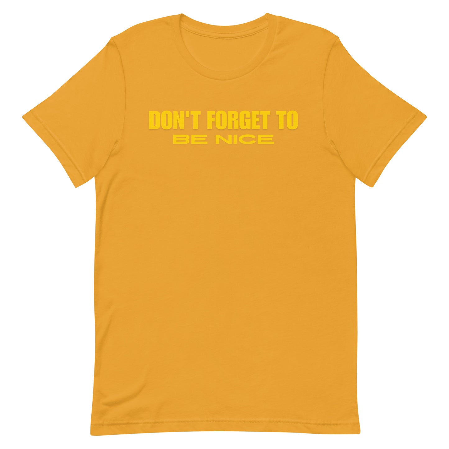 "Don't Forget, Be Nice" Unisex T-shirt