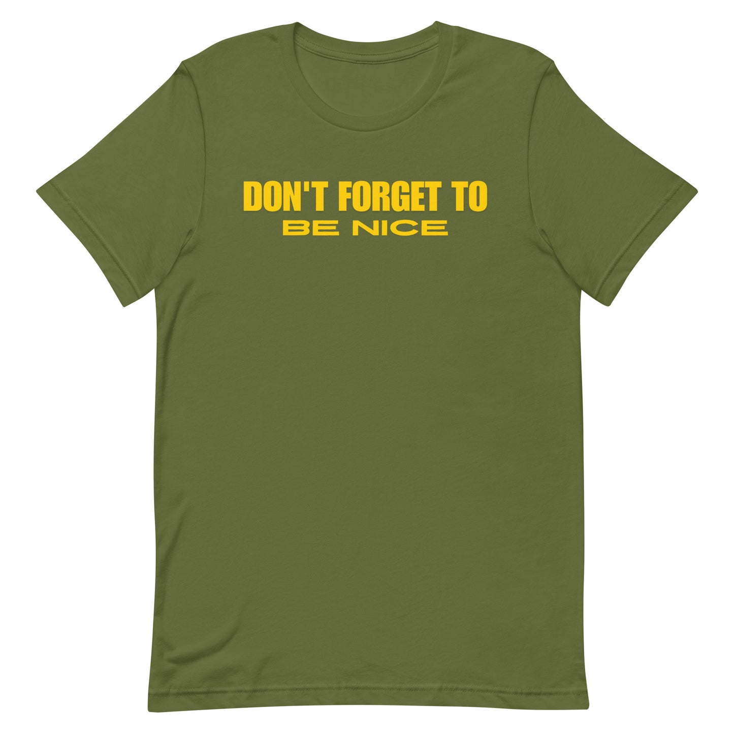 "Don't Forget, Be Nice" Unisex T-shirt