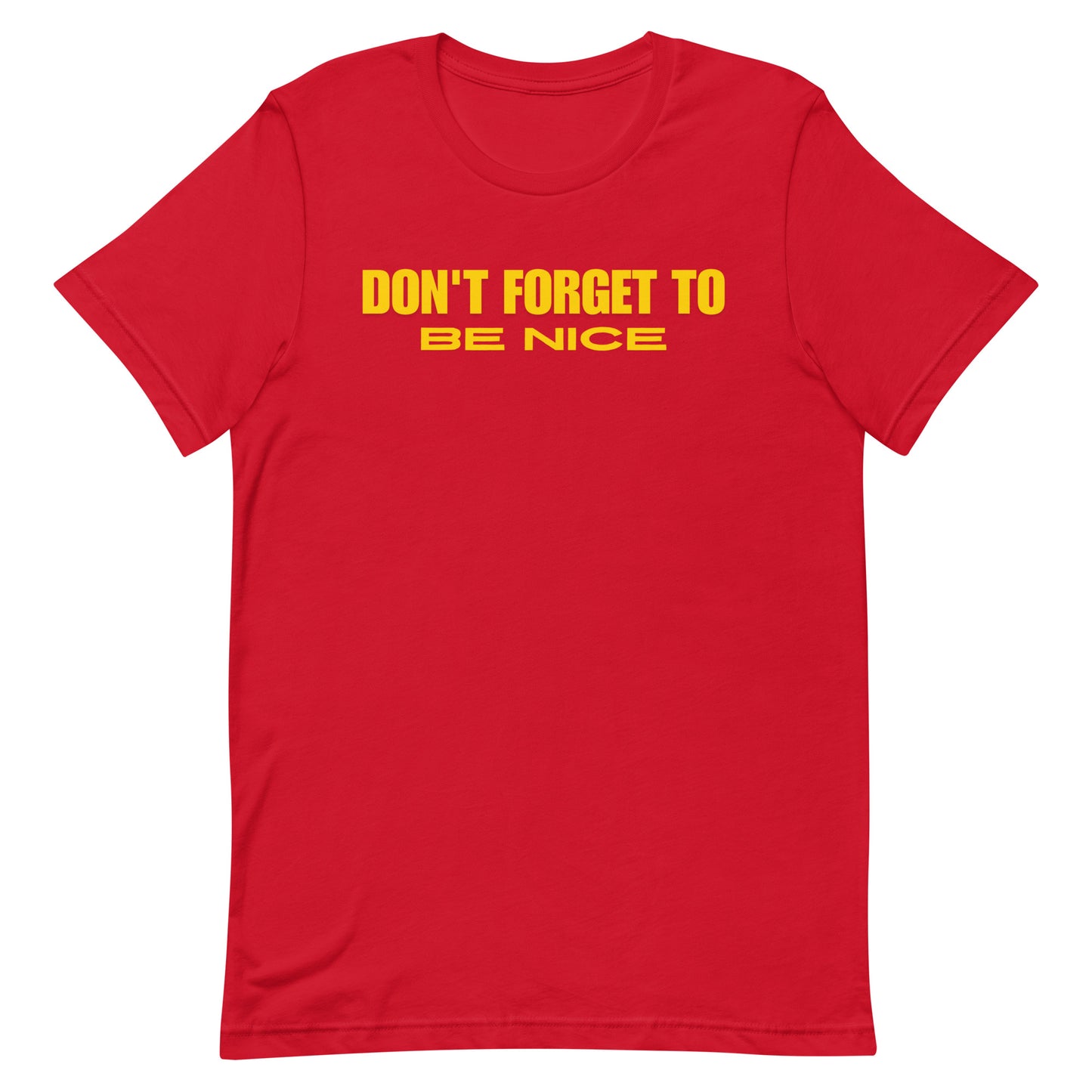 "Don't Forget, Be Nice" Unisex T-shirt
