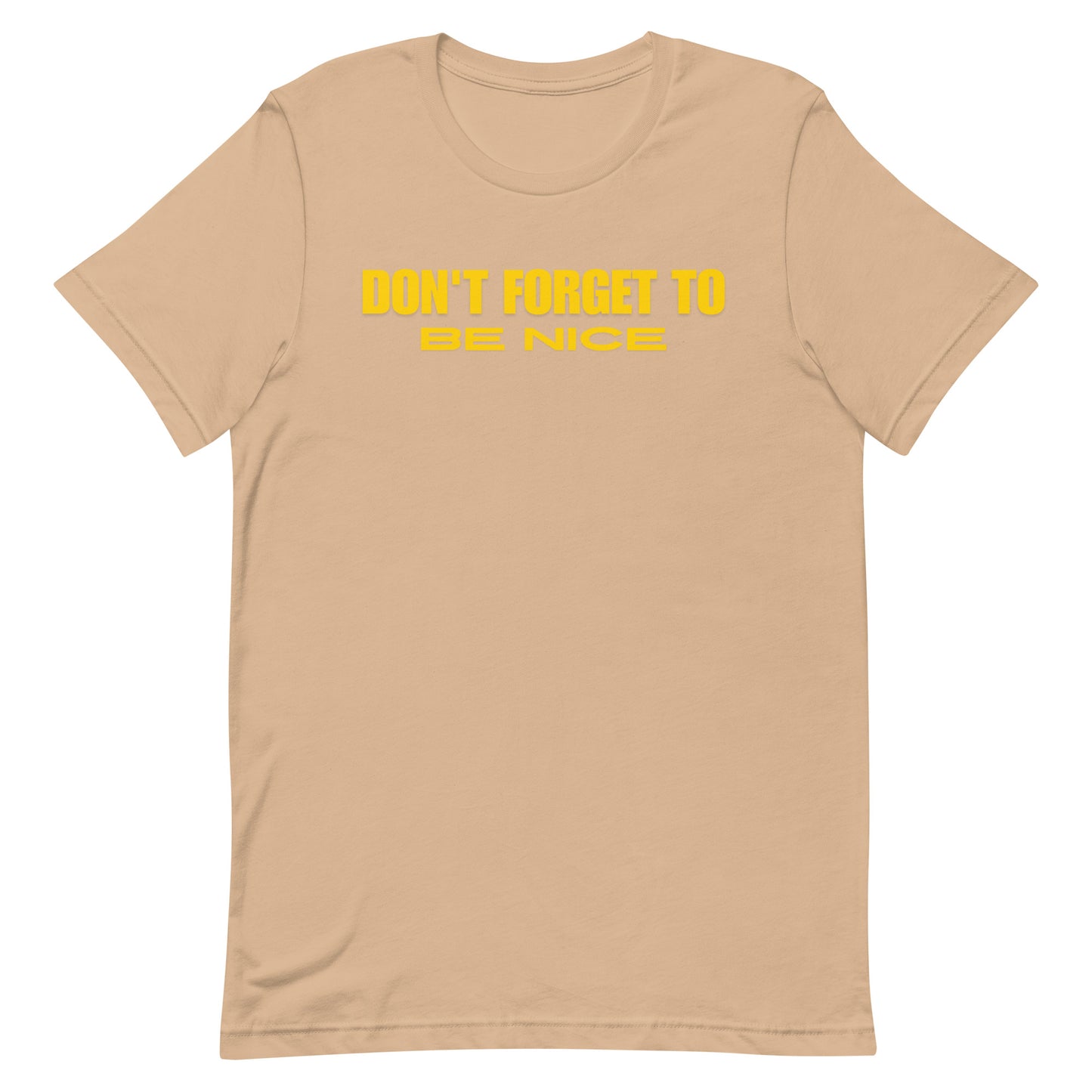 "Don't Forget, Be Nice" Unisex T-shirt